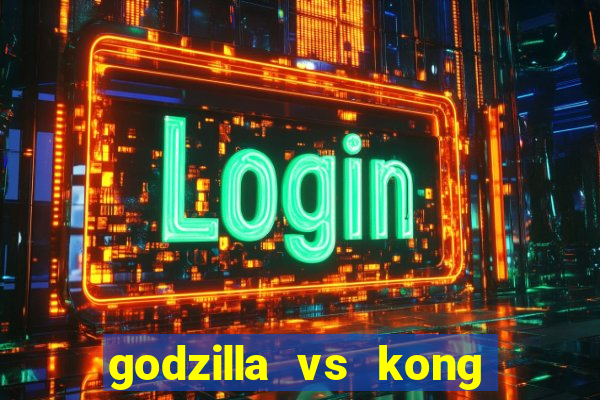 godzilla vs kong filme completo dublado topflix